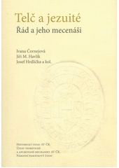 Telč a jezuité : řád a jeho mecenáši  (odkaz v elektronickém katalogu)