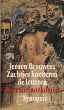 Zachtjes knetteren de letteren : een eeuw Nederlandse literatuurgeschiedenis in anekdoten