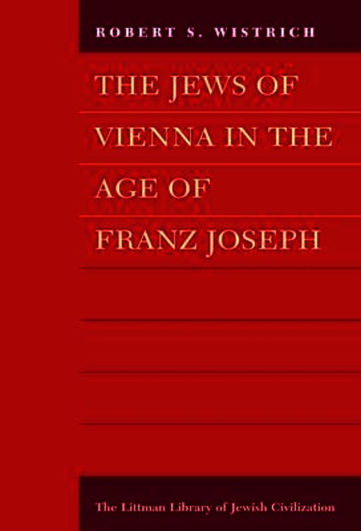 The Jews of Vienna in the age of Franz Joseph