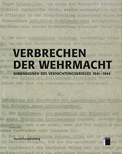 Verbrechen der Wehrmacht : Dimensionen des Vernichtungskrieges 1941-1944 : Ausstellungskatalog