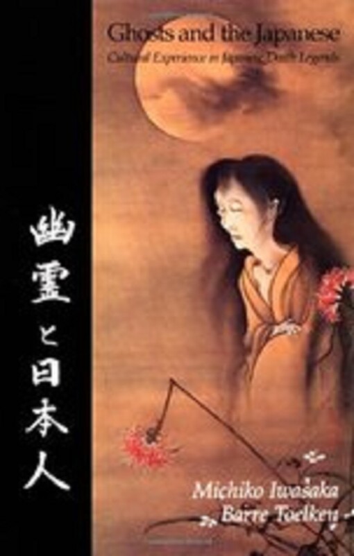 Ghosts and the Japanese : cultural experience in Japanese death legends