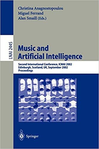 Music and Artificial Intelligence: Second International Conference, ICMAI 2002, Edinburgh, Scotland, UK, September 12-14, 2002, Proceedings (Lecture ... / Lecture Notes in Artificial Intelligence)