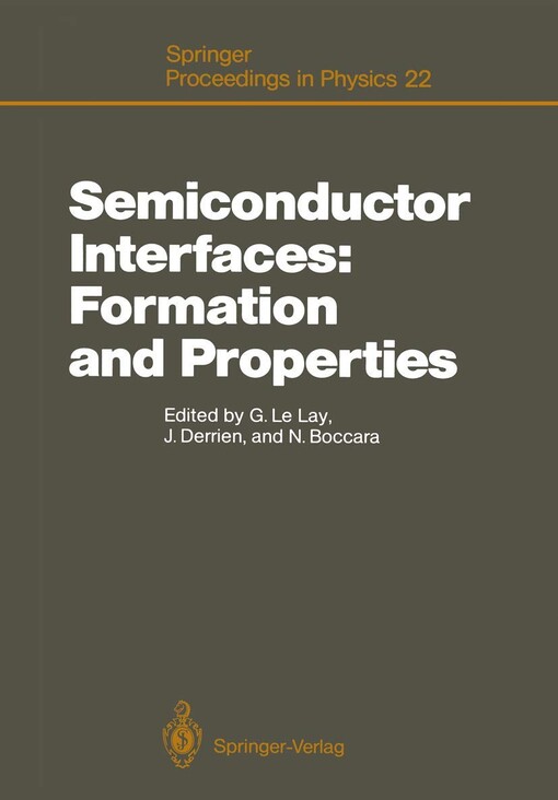 Semiconductor Interfaces: Formation and Properties. Proceedings of the Workshop, Les Houches, France, February 24 - March 6, 1987 (Springer Proceedings in Physics)