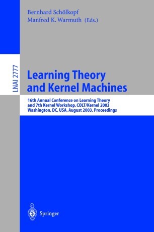 Learning Theory and Kernel Machines: 16th Annual Conference on Computational Learning Theory and 7th Kernel Workshop, COLT/Kernel 2003, Washington, ... / Lecture Notes in Artificial Intelligence)