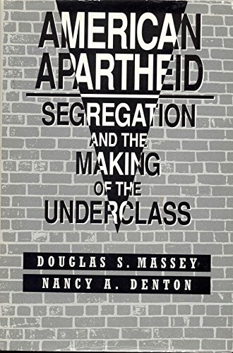 American apartheid : segregation and the making of the underclass