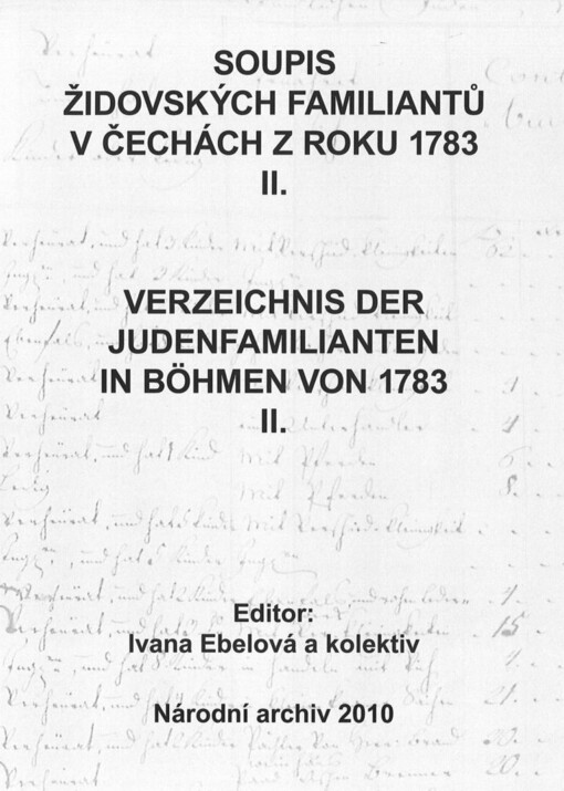 Soupis židovských familiantů v Čechách z roku 1783 = Verzeichnis der Judenfamilianten in Böhmen von 1783, Díl 2