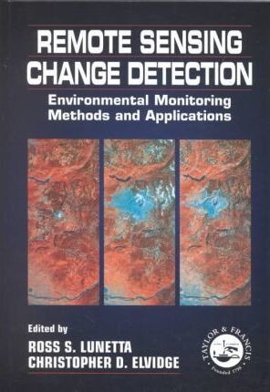 Remote Sensing Change Detection: Environmental Monitoring Methods and Applications