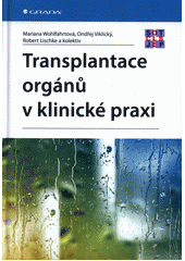 Transplantace orgánů v klinické praxi  (odkaz v elektronickém katalogu)