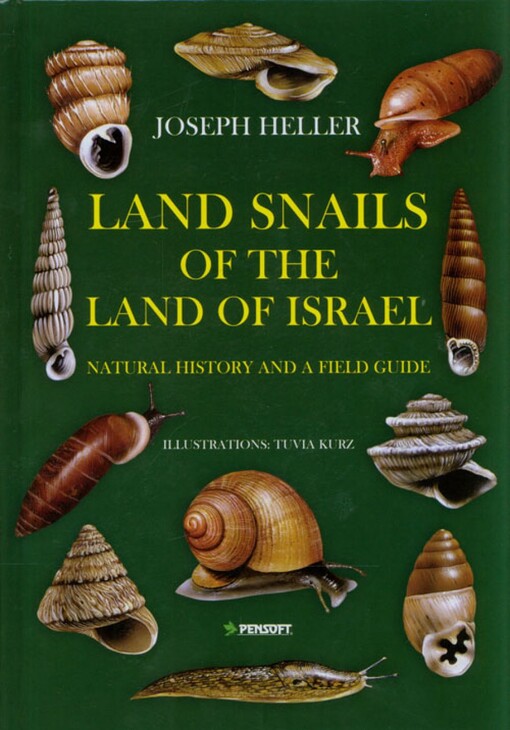 The Snails of the Land of Israel: Natural History and a Field Guide (Pensoft Series Faunistica)
