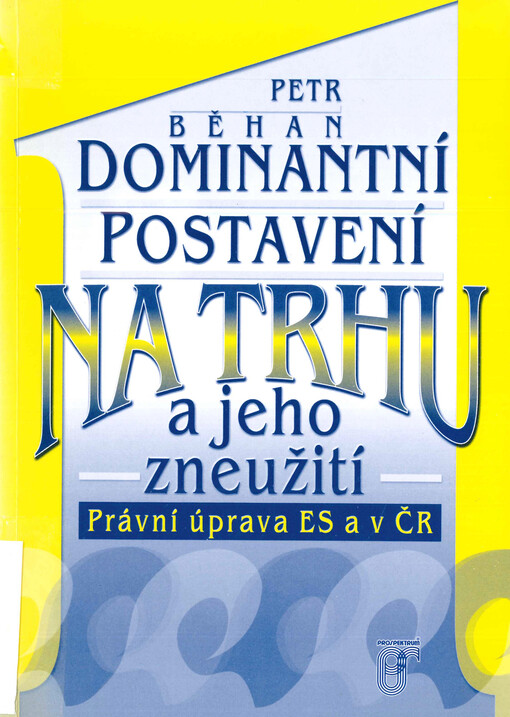 Dominantní postavení na trhu a jeho zneužití : právní úprava ES a v ČR