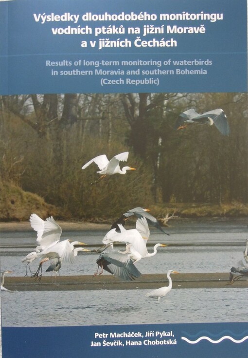 Výsledky dlouhodobého monitoringu vodních ptáků na jižní Moravě a v jižních Čechách =: Results of long-term monitoring of waterbirds in southern Moravia and southern Bohemia (Czech Republic)