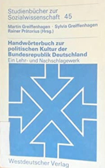 Handwörterbuch zur politischen Kultur der Bundesrepublik Deutschland : Ein Lehr- und Nachschlagewerk