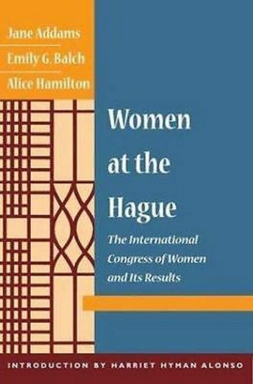 Women at the Hague : the International Congress of Women and its results
