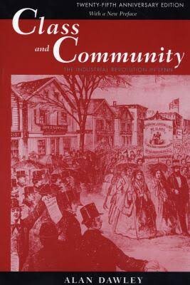 Class and Community: The Industrial Revolution in Lynn (Harvard Studies in Urban History)