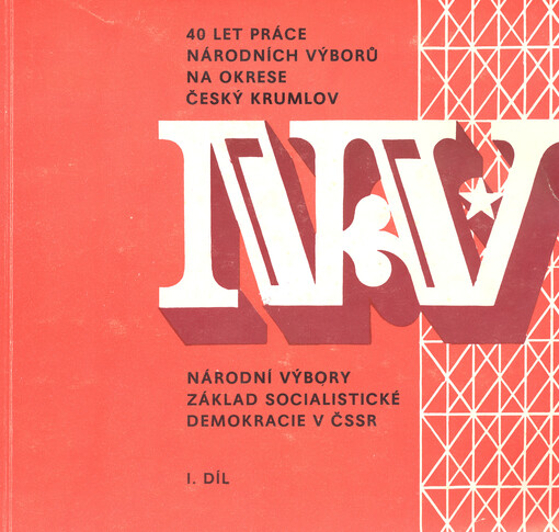 40 let práce národních výborů na Okrese Český Krumlov. I. díl
