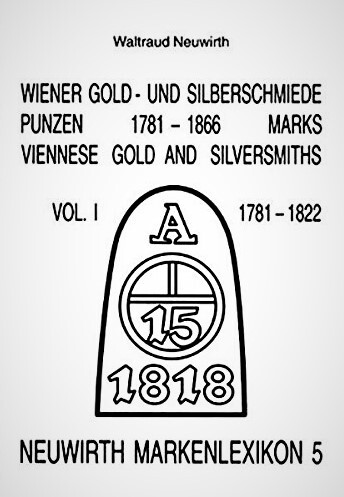 Wiener Gold- und Silberschmiede Punzen = Marks Viennes gold and silversmiths : 1781-1866. Vol. I, 1781-1822