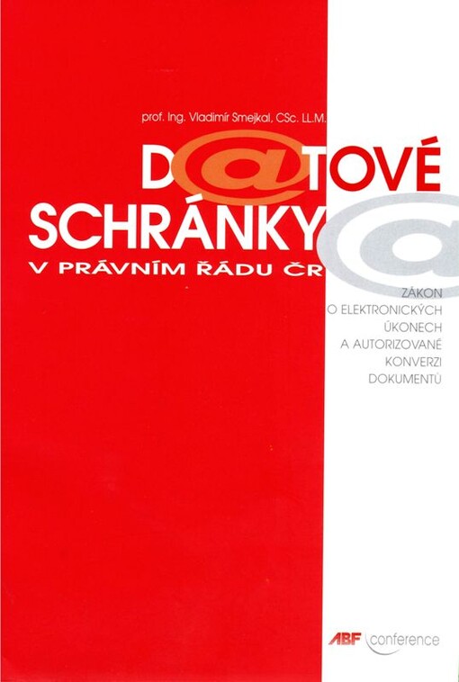 Datové schránky v právním řádu ČR : zákon č. 300/2008 Sb., o elektronických úkonech a autorizované konverzi dokumentů, s komentářem