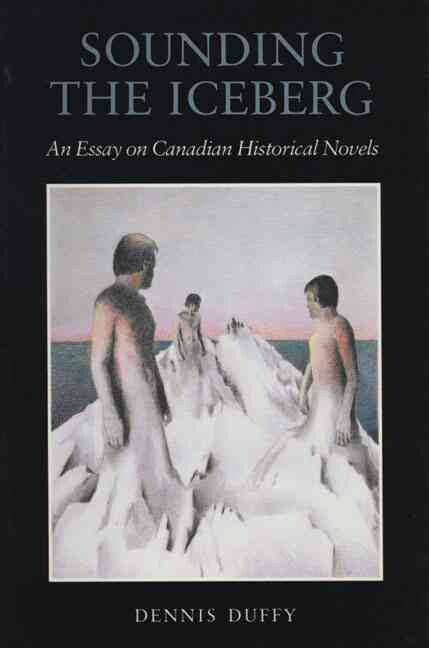 Sounding the Iceberg: An Essay on Canadian Historical Novels