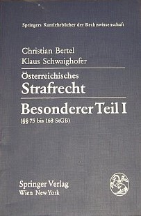 Sterreichisches Strafrecht. Besonderer Teil I: 75 Bis 168 Stgb (Springers Kurzlehrb Cher Der Rechtswissenschaft) (German Edition)