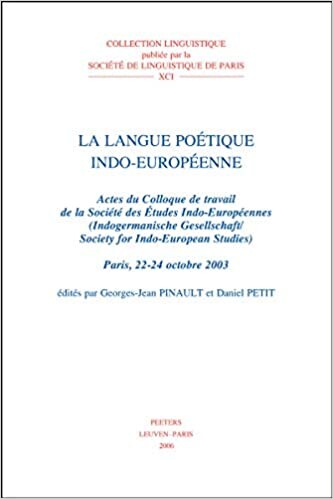 La langue poétique indo-européenne : actes du colloque de travail de la Société des études indo-européennes (Indogermanische Gesellschaft/Society for Indo-European studies) : Paris, 22-24 octobre 2003