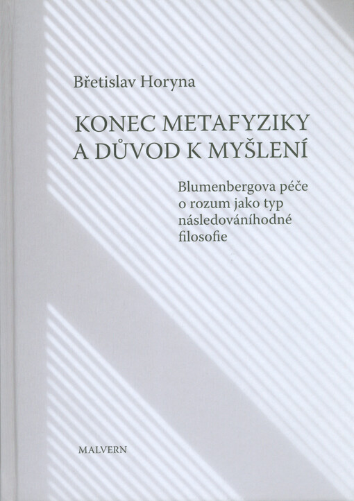 Konec metafyziky a důvod k myšlení : Blumenbergova péče o rozum jako typ následováníhodné filosofie