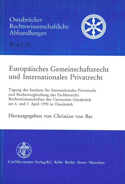 Europäisches Gemeinschaftsrecht und Internationales Privatrecht : Tagung des Instituts für Internationales Privatrecht und Rechtsvergleichung des Fachbereichs Rechtswissenschaften der Universität Osnabrück am 6. und 7. April 1990 in Osnabrück