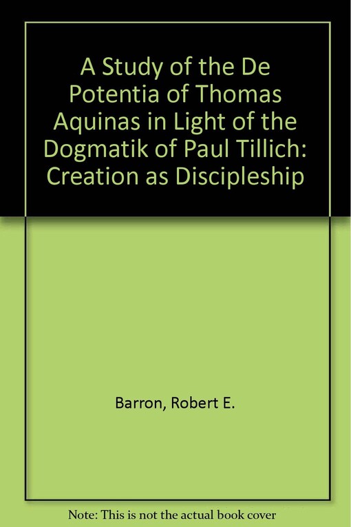A Study of the De Potentia of Thomas Aquinas in Light of the Dogmatik of Paul Tillich: Creation As Discipleship