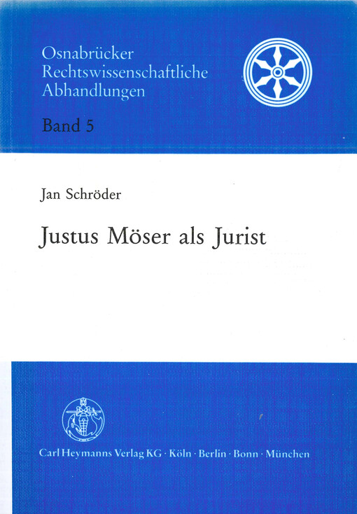Justus Möser als Jurist : zur Staats- und Rechtslehre in den Patriotischen Phantasien und in der Osnabrückischen Geschichte