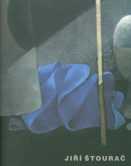 Jiří Štourač: Galerie U Bílého jednorožce v Klatovech, Horácká galerie v Novém Městě na Moravě, Galerie výtvarného umění v Náchodě : [katalog výstavy