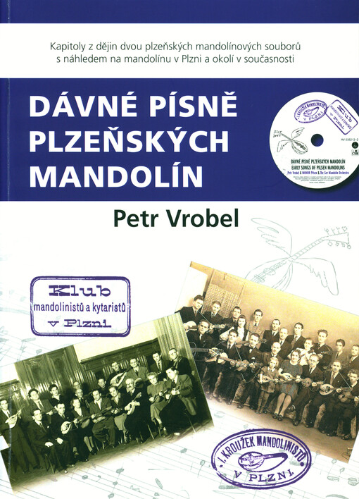 Dávné písně plzeňských mandolín : kapitoly z dějin dvou plzeňských mandolínových souborů s náhledem na mandolínu v Plzni a okolí v současnosti