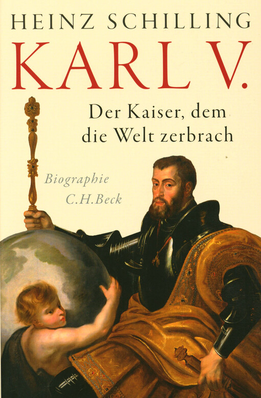 Karl V. : der Kaiser, dem die Welt zerbrach : Biographie