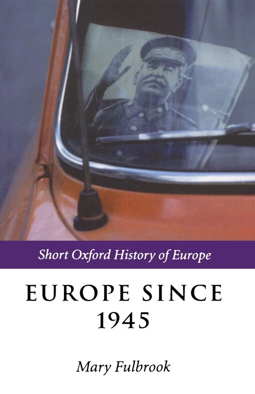 Europe Since 1945 (Short Oxford History of Europe)