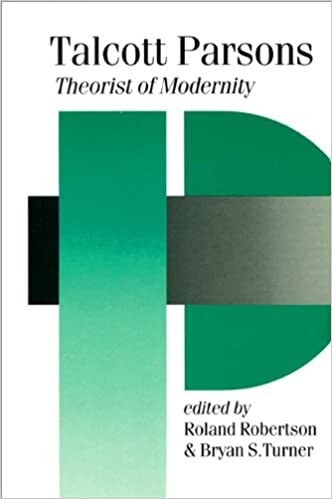 Talcott Parsons: Theorist of Modernity (Published in association with Theory, Culture & Society)