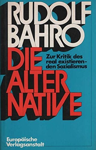 Die Alternative : zur Kritik des real existierenden Sozialismus