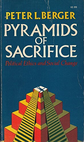 Pyramids of Sacrifice: Political Ethics and Social Change