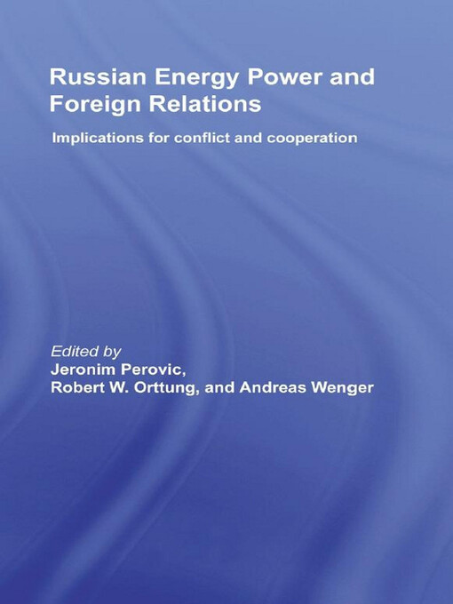 Russian energy power and foreign relations : implications for conflcit and cooperation