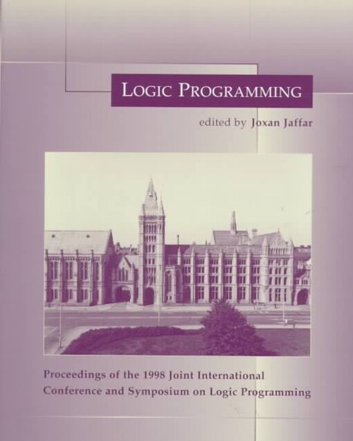 Logic Programming: Proceedings of the 1998 Joint International Conference and Symposium on Logic Programming (Logic Programming)