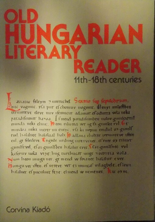Old Hungarian Literary Reader: 11th-18th Centuries