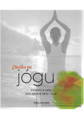 Chvilka na jógu : cvičení a rady pro zdravé tělo i duše  (odkaz v elektronickém katalogu)