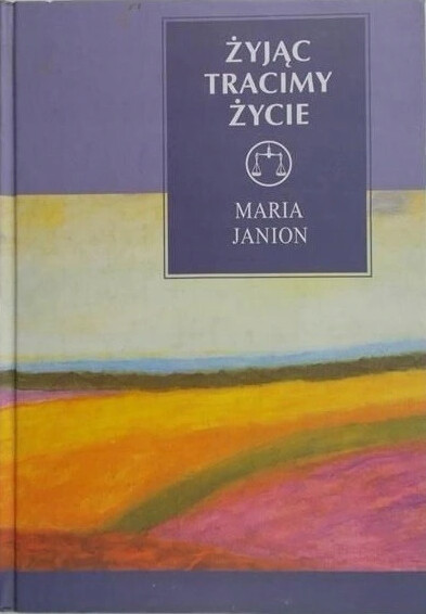 Żyjąc tracimy życie : niepokojące tematy egzystencji