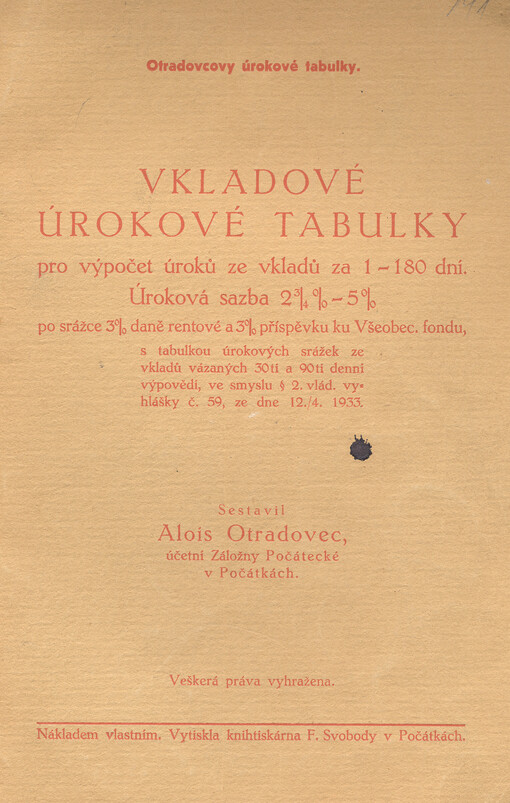Otradovcovy úrokové tabulky : vkladové úrokové tabulky pro výpočet úroků ze vkladů za 1 - 180 dní : úroková sazba 2 3/4% - 5% po srážce 3% daně rentové a 3% příspěvku ku Všeobec. fondu s tabulkou úrokových srážek ze vkladů vázaných 30ti a 90ti denní výpov