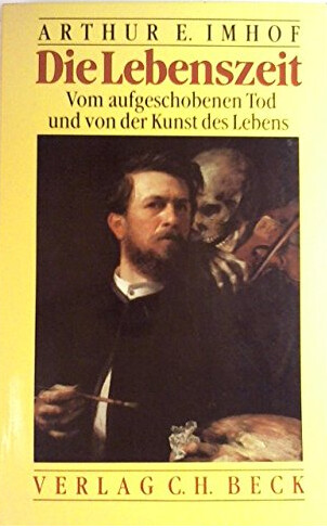 Die Lebenszeit: Vom aufgeschobenen Tod und von der Kunst des Lebens (German Edition)