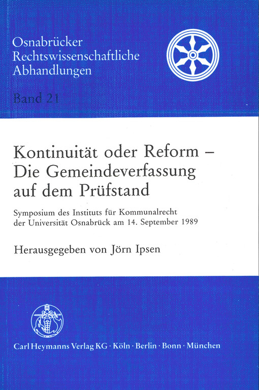 Kontinuität oder Reform - die Gemeindeverfassung auf dem Prüfstand : Symposium des Instituts für Kommunalrecht der Universität Osnabrück am 14. September 1989