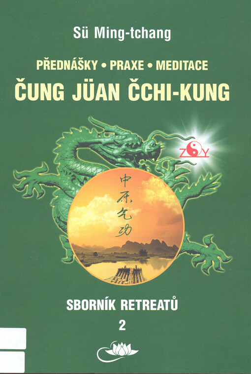 Přednášky, praxe, meditace čung jüan čchi-kung : sborník retreatů. 2