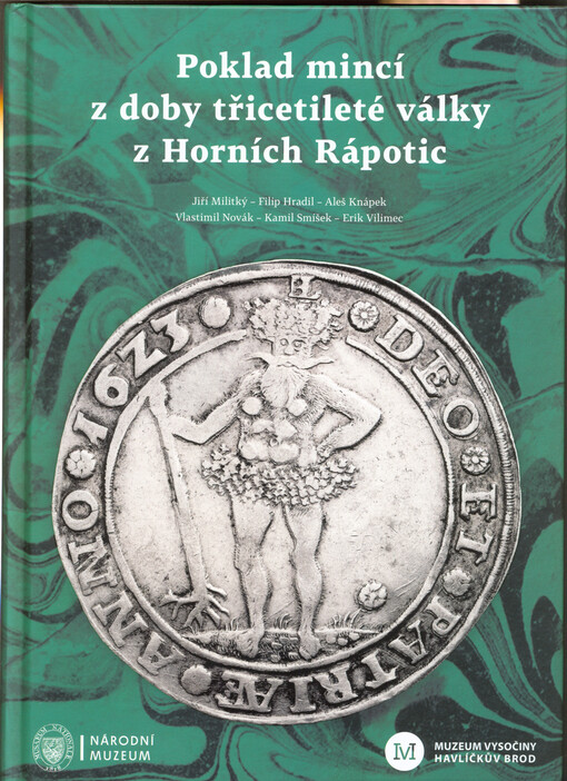 Poklad mincí z doby třicetileté války z Horních Rápotic = Coin hoard dating to the period of the Thirty Years War from Horní Rápotice