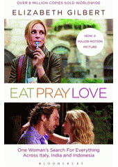 Eat, pray, love : one woman's search for everything  (odkaz v elektronickém katalogu)