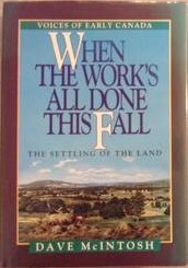 When the work's all done this fall : voices of early Canada : the settling of the land