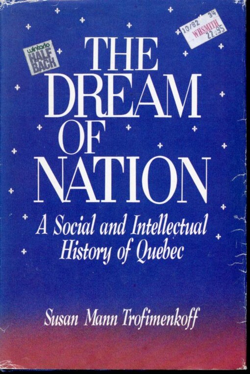 THE DREAM OF NATION, A Social and Intellectual History of Quebec
