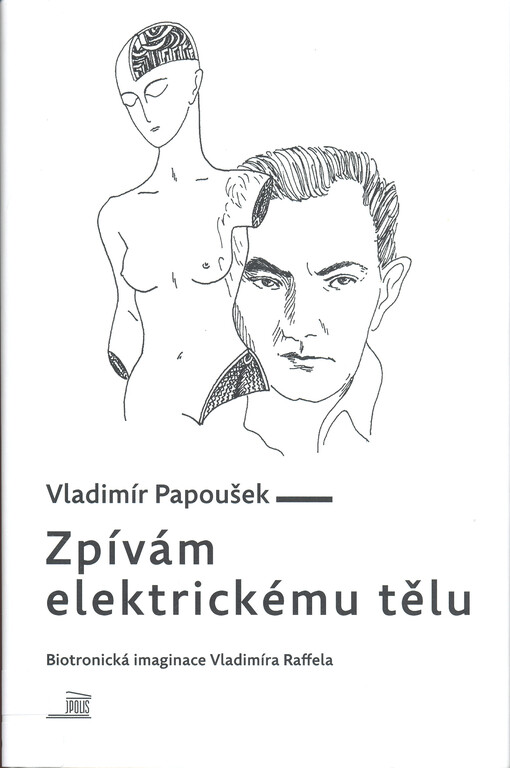Zpívám elektrickému tělu : biotronická imaginace Vladimíra Raffaela