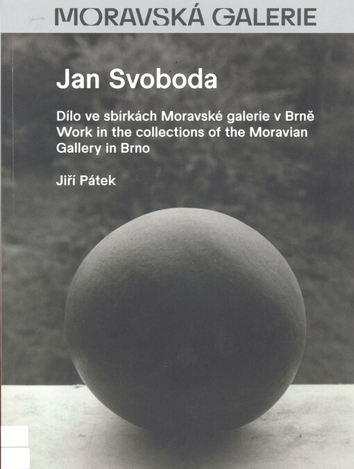 Jan Svoboda : dílo ve sbírkách Moravské galerie v Brně = work in the collections of the Moravian Gallery in Brno